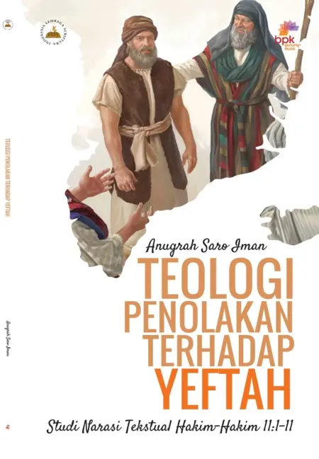 Teologi Penolakan Terhadap Yeftah: Studi Narasi Tekstual Hakim-hakim 11:1-11